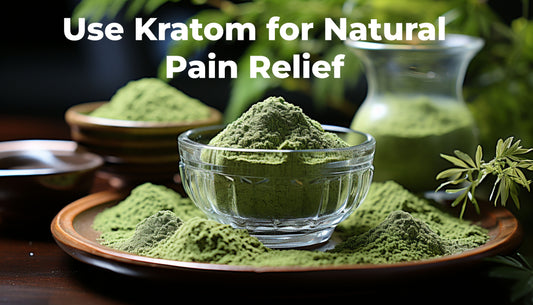 How to Use Kratom for Natural Pain Relief and Stress